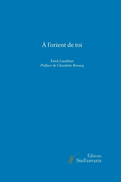 A l'orient de toi - Erick Gauthier - STELLAMARIS