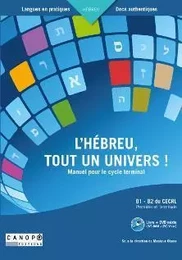 L'HEBREU, TOUT UN UNIVERS ! MANUEL POUR LE CYCLE TERMINAL (B1 - B2 DU CECRL)