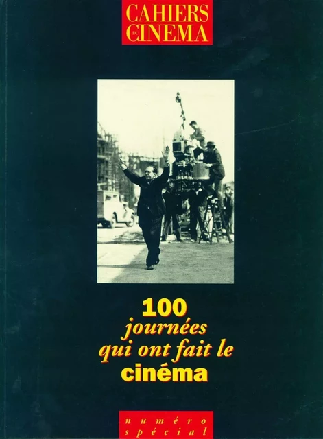 100 Journees qui Ont Fait le Cinéma -  Collectif - Cahiers du Cinéma