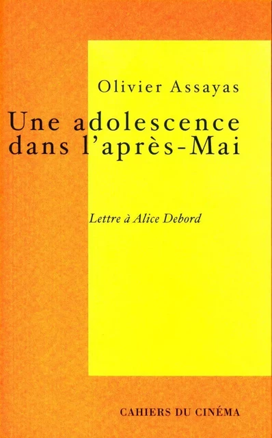 Une Adolescence dans l'Après Mai - Olivier ASSAYAS - Cahiers du Cinéma