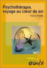 Psychothérapie, voyage au coeur de soi