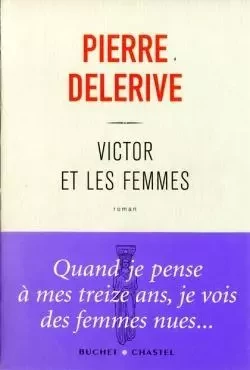 Victor et les femmes - Pierre Delerive - BUCHET CHASTEL