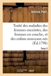 Traité des maladies des femmes enceintes, des femmes en couche, et des enfans nouveaux nés