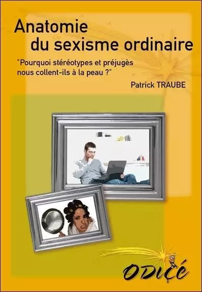 Anatomie du sexisme ordinaire - Patrick Traube - EDIMAAT ASSOCIATION