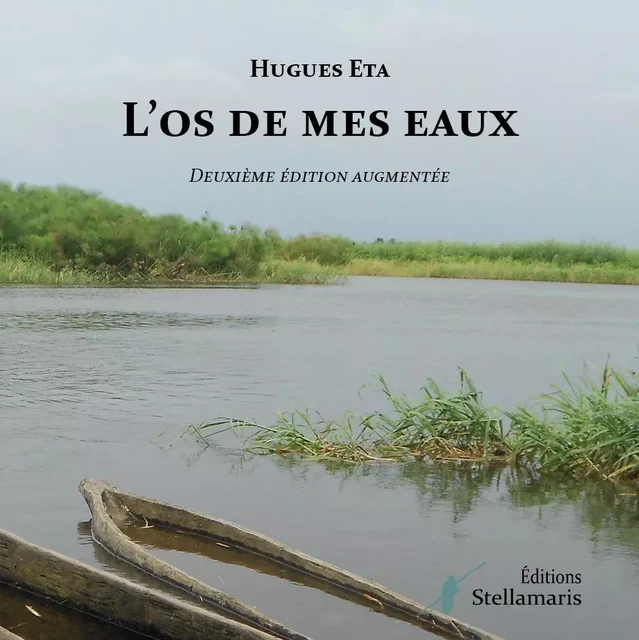 L'os de mes eaux, nouvelle édition augmentée - Hugues Eta - STELLAMARIS