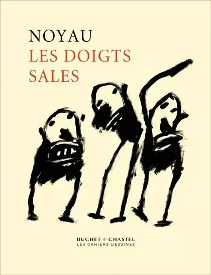 LES DOIGTS SALES -  Noyau - CAHIER DESSINE