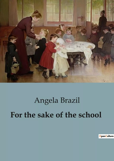 For the sake of the school - Angela Brazil - CULTUREA