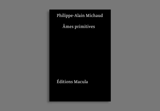 Âmes primitives. Figures de film, de peluche et de papier - Philippe-Alain Michaud - Macula Éditions