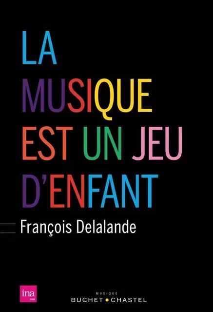 La musique est un jeu d enfant - Francois Delalande - BUCHET CHASTEL