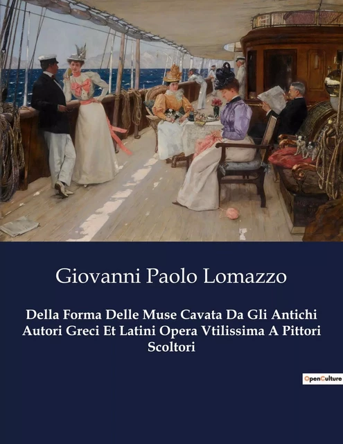 Della Forma Delle Muse Cavata Da Gli Antichi Autori Greci Et Latini Opera Vtilissima A Pittori Scoltori - Giovanni Paolo Lomazzo - CULTUREA