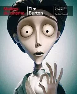 Tim Burton / Maitre du Cinéma - Aurelien Ferenczi - Cahiers du Cinéma