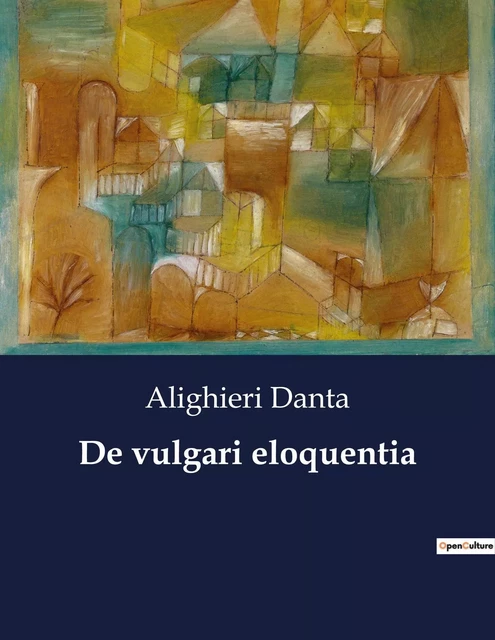 De vulgari eloquentia - Alighieri Danta - CULTUREA