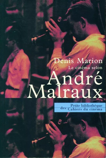 Le Cinéma Selon André Malraux - Denis Marion - Cahiers du Cinéma