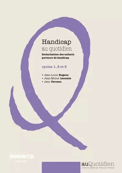 Handicap au quotidien - scolarisation des enfants porteurs de handicap - Jean-Louis Bugnon, Jean-Michel Lecomte, Jean Perceau - CANOPE CRDP 21