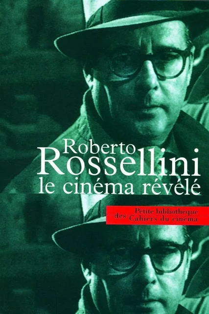 Roberto Rossellini le Cinéma Revele -  Collectif - Cahiers du Cinéma