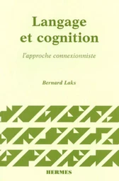 Langage et cognition, l'approche connexionniste