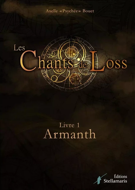 Les chants de Loss, tome 1 : Armanth - Axelle Psychée Bouet - STELLAMARIS