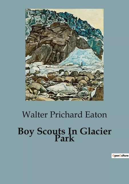 Boy Scouts In Glacier Park - Walter Prichard Eaton - CULTUREA