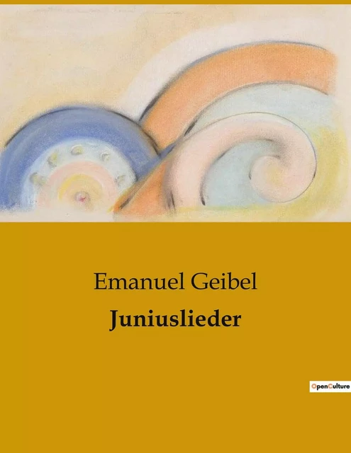 Juniuslieder - Emanuel Geibel - CULTUREA