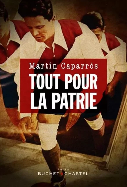 Tout pour la patrie - Martin Caparros - BUCHET CHASTEL