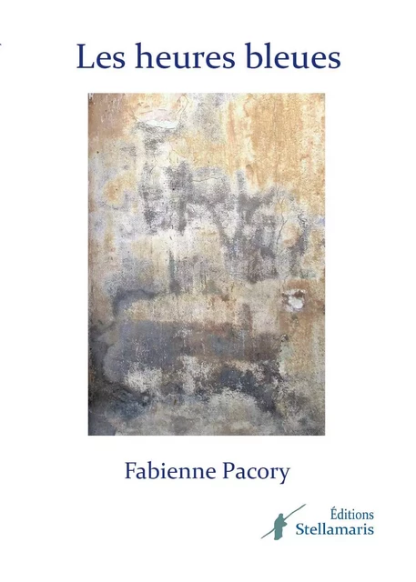 Les heures bleues - Fabienne Pacory - STELLAMARIS