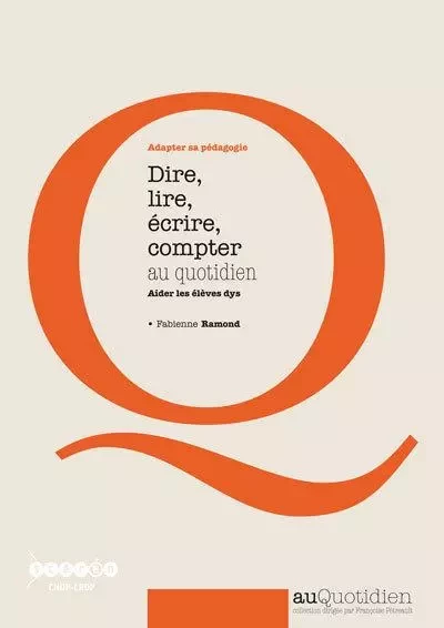 Dire, lire, écrire, compter au quotidien - aider les élèves dys - Fabienne Ramond - CANOPE CRDP 21