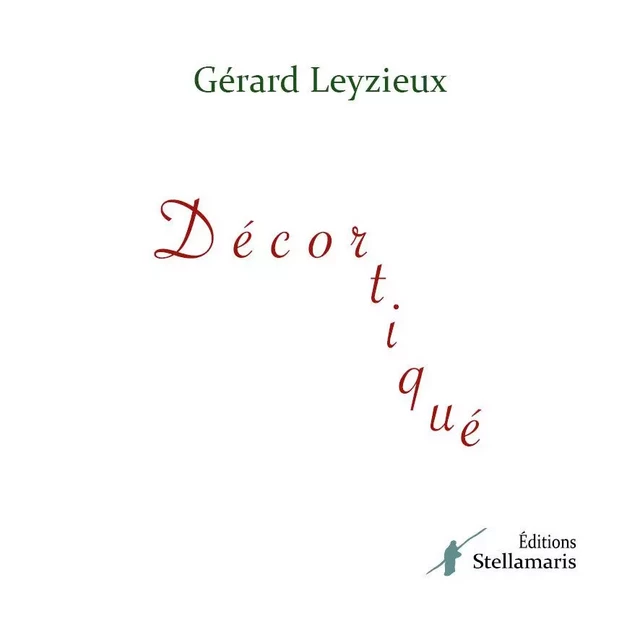 Décortiqué - Gérard Leyzieux - STELLAMARIS