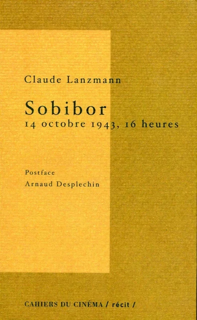 Sobibor 14 Octobre 1943 16 Heures -  Lanzmann Claude - Cahiers du Cinéma