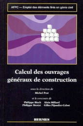 Emploi des éléments finis en génie civil Volume 2 : Calcul des ouvrages généraux de construction