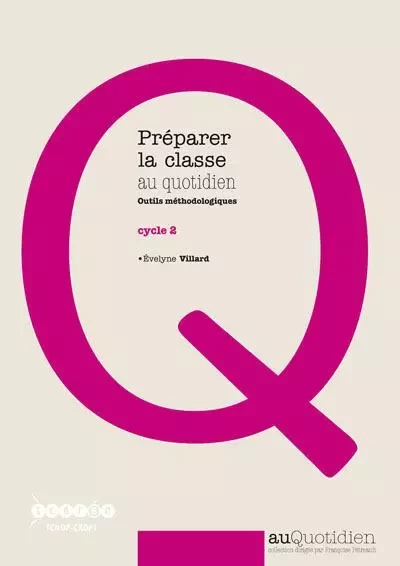 Préparer la classe au quotidien, cycle 2 - outils méthodologiques - Évelyne Villard - CANOPE CRDP 21