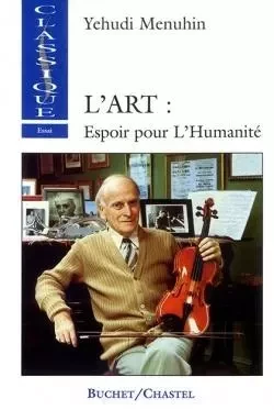 L ART ESPOIR POUR L HUMANITE - Yehudi Menuhin - BUCHET CHASTEL