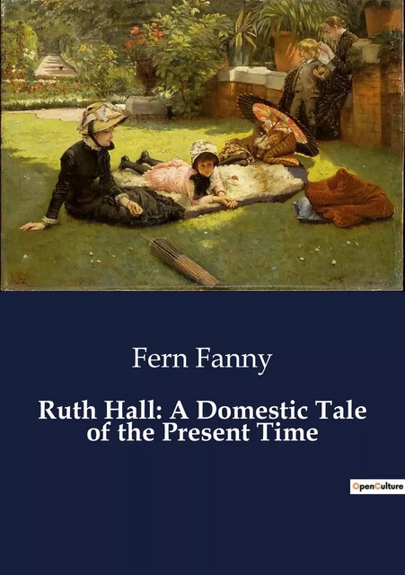 Ruth Hall: A Domestic Tale of the Present Time - Fern Fanny - CULTUREA