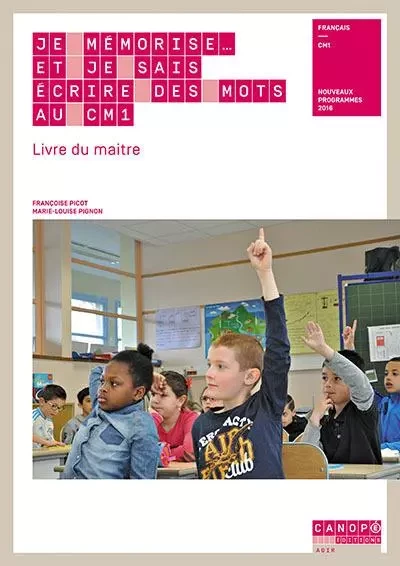 Je mémorise et je sais écrire des mots au CM1 - livre du maître - Françoise Picot, Marie-Louise Pignon - RESEAU CANOPE