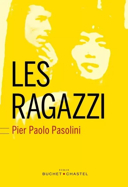 Les ragazzi - Pier Paolo Pasolini - BUCHET CHASTEL