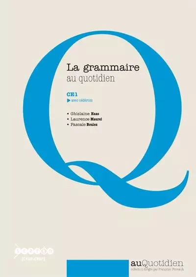 LA GRAMMAIRE AU QUOTIDIEN - CE1 -  HAAS/MAUREL/BOULEZ - CANOPE CRDP 21