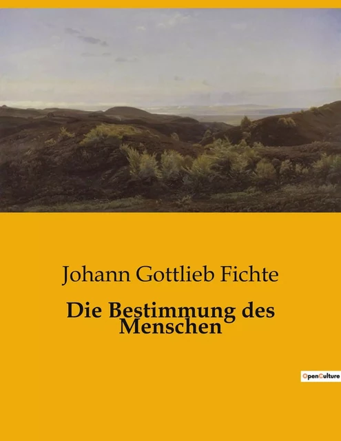 Die Bestimmung des Menschen - Johann Gottlieb Fichte - CULTUREA