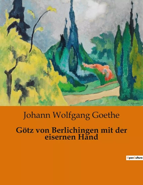 Götz von Berlichingen mit der eisernen Hand - Johann Wolfgang von Goethe - CULTUREA