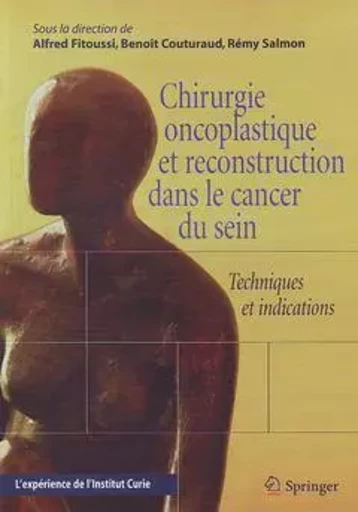 Chirurgie oncoplastique et reconstruction dans le cancer du sein - Alfred Fitoussi, Benoît Couturaud, Rémy Salmon - SPRINGER PARIS