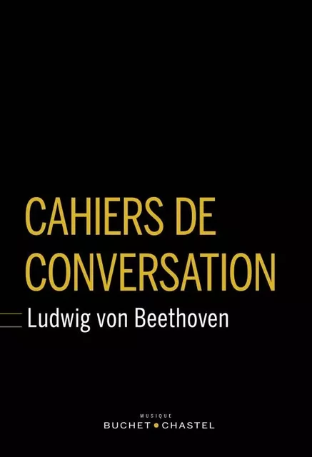 CAHIERS DE CONVERSATIONS - Ludwig Van Beethoven - BUCHET CHASTEL