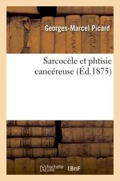 Sarcocèle et phtisie cancéreuse