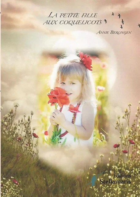 La petite fille aux coquelicots - Annie Berlingen - STELLAMARIS