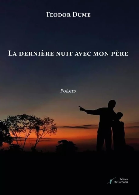 La dernière nuit avec mon père - Teodor Dume - STELLAMARIS