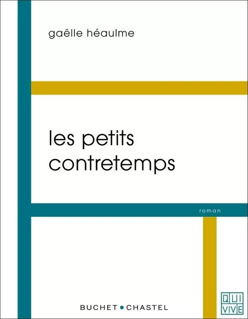 Les petits contretemps - Gaëlle Héaulme - BUCHET CHASTEL