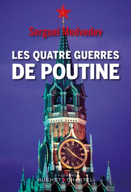 Les Quatre guerres de Poutine - Sergeï Medvedev - BUCHET CHASTEL