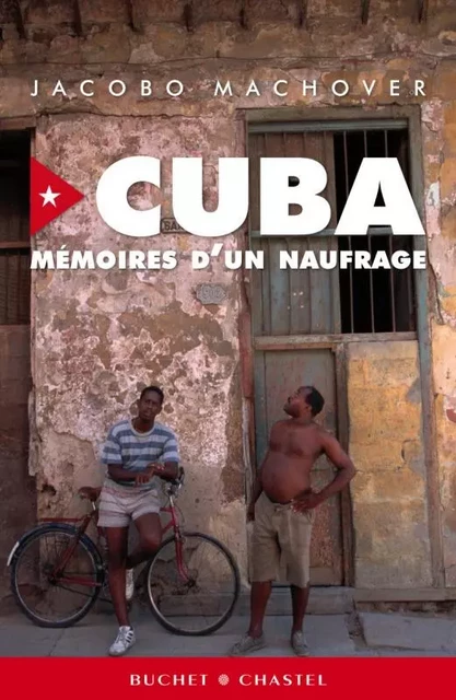 Cuba mémoires d'un naufrage - Jacobo Machover - BUCHET CHASTEL