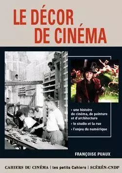 Le Décor de Cinéma -  Puaux Françoise - Cahiers du Cinéma