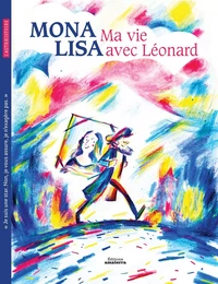 Mona Lisa, ma vie avec Léonard