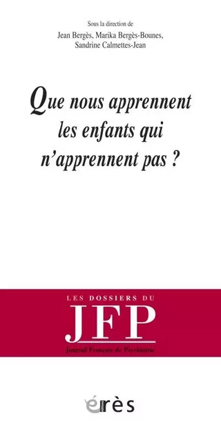 Que nous apprennent les enfants qui n'apprennent pas ? -  BERGES JEAN/BERGES-BOUNES MARIKA/CALMETTES-JEAN SANDRINE - ERES