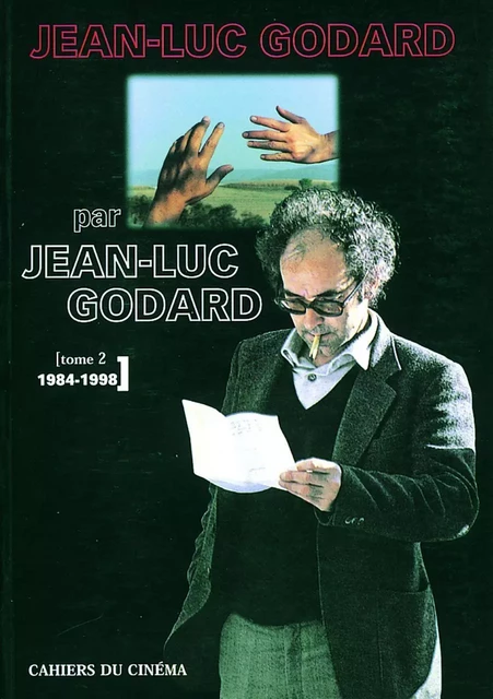 Jean-Luc Godard par Jean-Luc Godard T. 2 -  Collectif - Cahiers du Cinéma