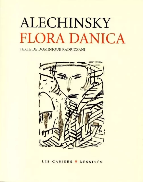 FLORA DANICA - Pierre ALECHINSKY, Dominique Radrizzani - CAHIER DESSINE